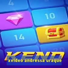 xvideo andressa uraque